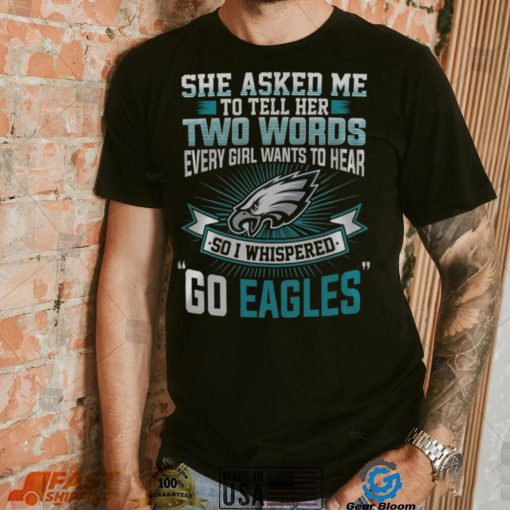 NFL Philadelphia Eagles She Asked Me Tell Her Fullprinted T Shirt