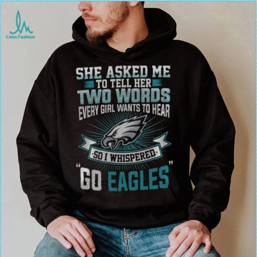 NFL Philadelphia Eagles She Asked Me Tell Her Fullprinted T Shirt