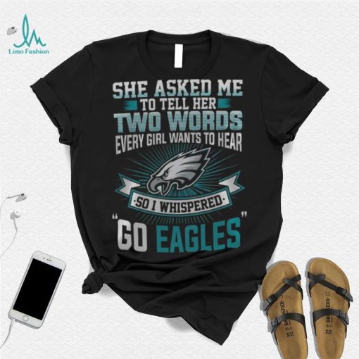 NFL Philadelphia Eagles She Asked Me Tell Her Fullprinted T Shirt