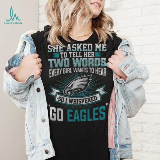 NFL Philadelphia Eagles She Asked Me Tell Her Fullprinted T Shirt