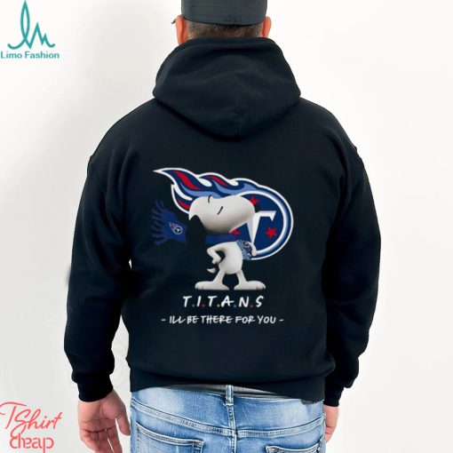 NFL Tennessee Titans T Shirt Snoopy I’ll Be There For You