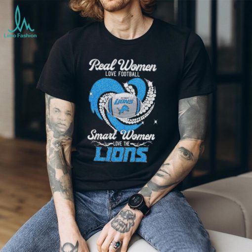NFL real women love football smart women love the Detroit Lions football heart 2023 shirt