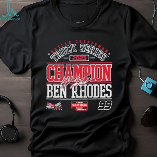 Nascar Craftsman Truck Series Champion 2023 Ben Rhodes Signature shirt