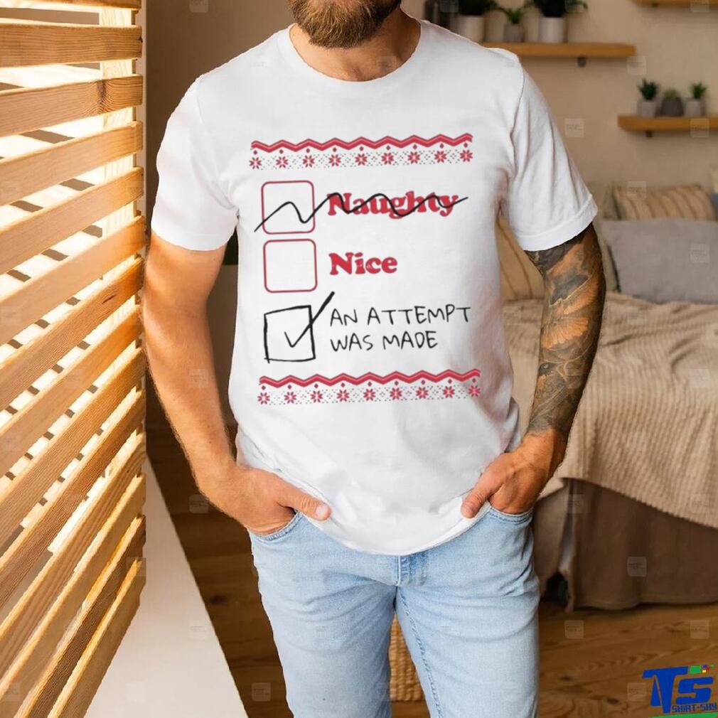 Naughty Nice An Attempt Was Made Shirt Naughty Nice An Attempt Was Made Shirt