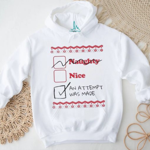 Naughty Nice An Attempt Was Made Shirt