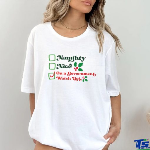 Naughty nice on a government watch list Christmas shirt
