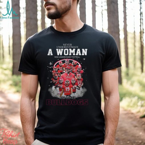 Never Uderestimate A Woman Who Understands Football BULLDOGS Shirt
