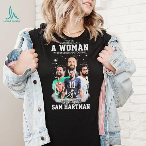 Never Underestimate A Woman Who Understand Football And Loves Sam Hartman Shirt