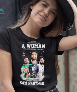 Never Underestimate A Woman Who Understand Football And Loves Sam Hartman Shirt