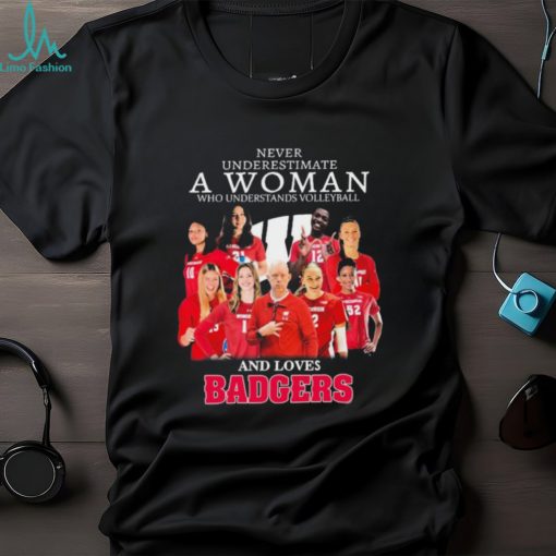 Never Underestimate A Woman Who Understand Volleyball And Loves Wisconsin Badgers 2023 Shirt