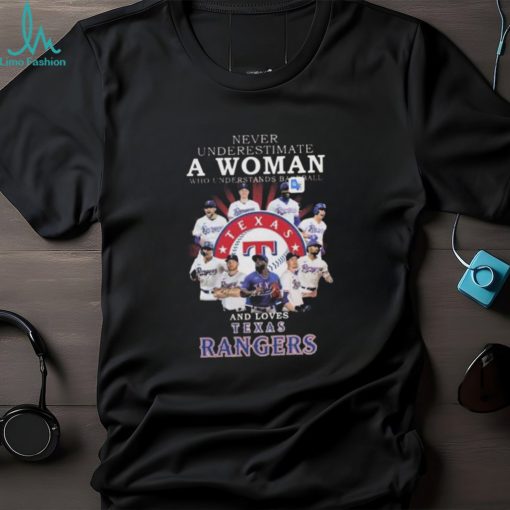 Never Underestimate A Woman Who Understands Baseball And Loves Texas Rangers Unisex T Shirt