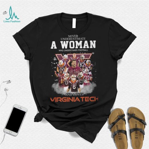 Never Underestimate A Woman Who Understands Football 8 Es And Loves Virginia Tech Shirt