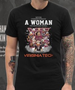 Never Underestimate A Woman Who Understands Football 8 Es And Loves Virginia Tech Shirt