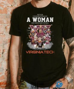 Never Underestimate A Woman Who Understands Football 8 Es And Loves Virginia Tech Shirt