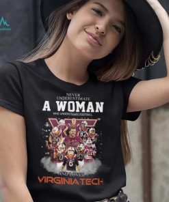 Never Underestimate A Woman Who Understands Football 8 Es And Loves Virginia Tech Shirt