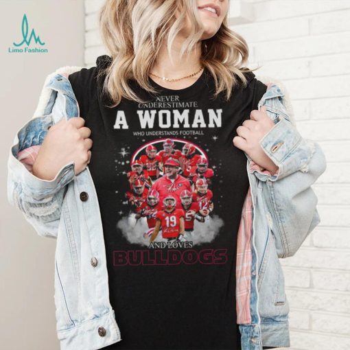 Never Underestimate A Woman Who Understands Football And Loves Bulldogs T Shirt