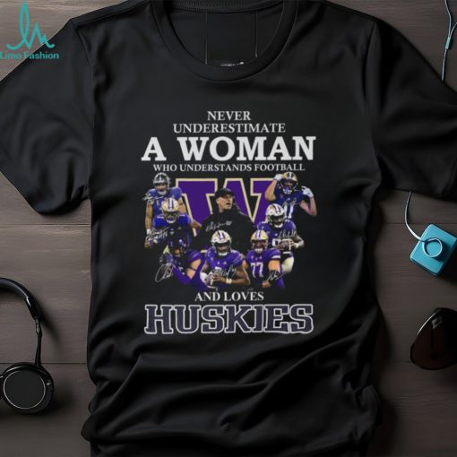 Never Underestimate A Woman Who Understands Football And Loves Huskies T Shirt