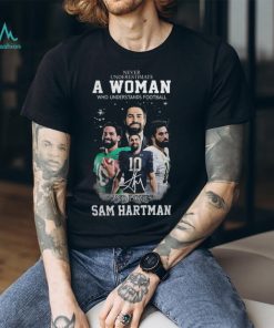 Never Underestimate A Woman Who Understands Football And Loves Sam Hartman Shirt