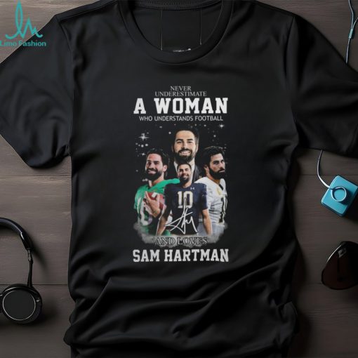 Never Underestimate A Woman Who Understands Football And Loves Sam Hartman Shirt