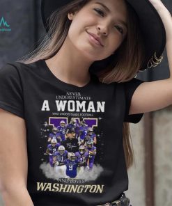 Never Underestimate A Woman Who Understands Football And Loves Washington Shirt