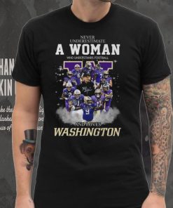 Never Underestimate A Woman Who Understands Football And Loves Washington Shirt
