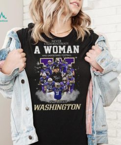 Never Underestimate A Woman Who Understands Football And Loves Washington Shirt