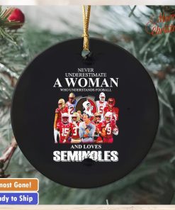 Never underestimate a woman who understands football and loves Seminoles ornament