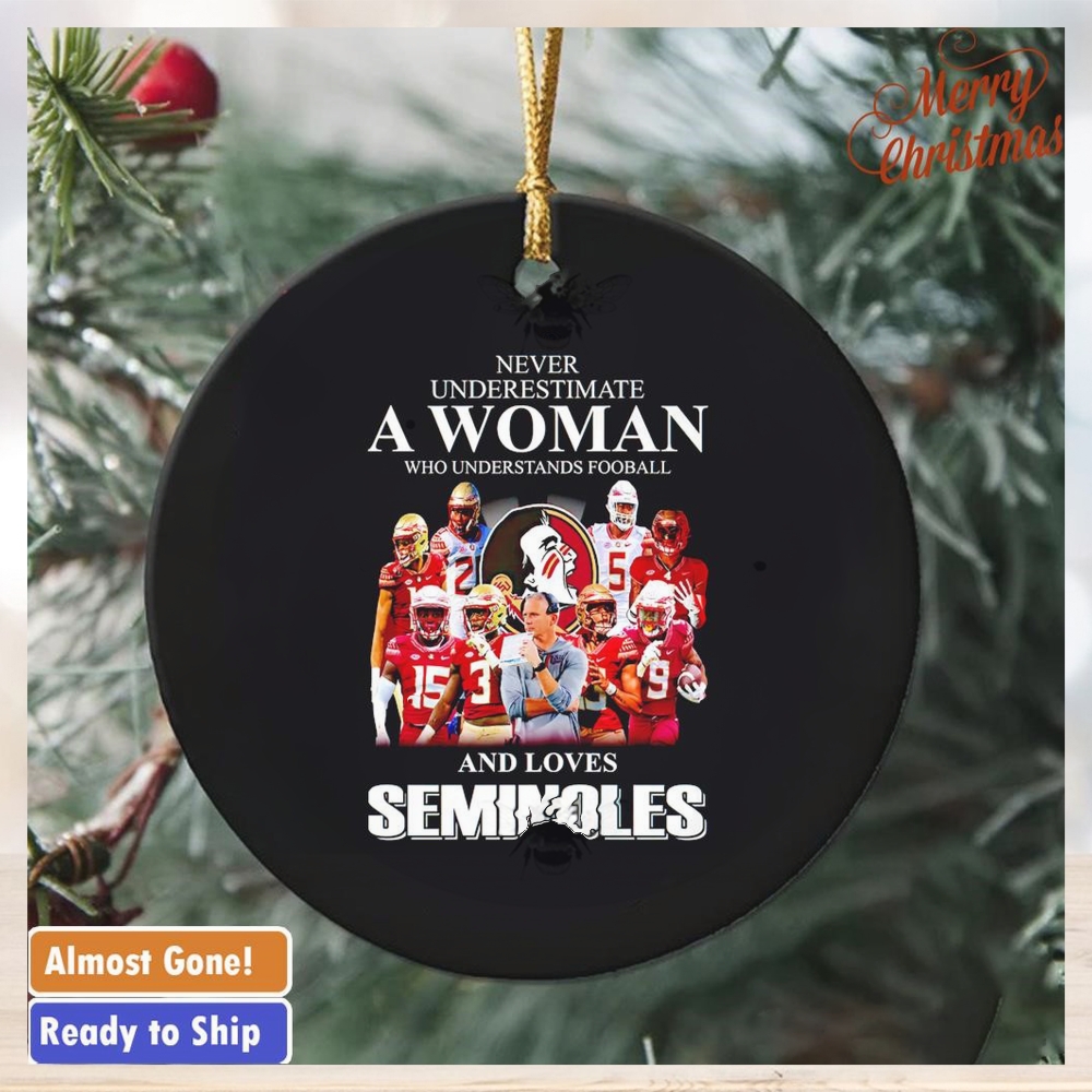 Never underestimate a woman who understands football and loves Seminoles ornament Never underestimate a woman who understands football and loves Seminoles ornament