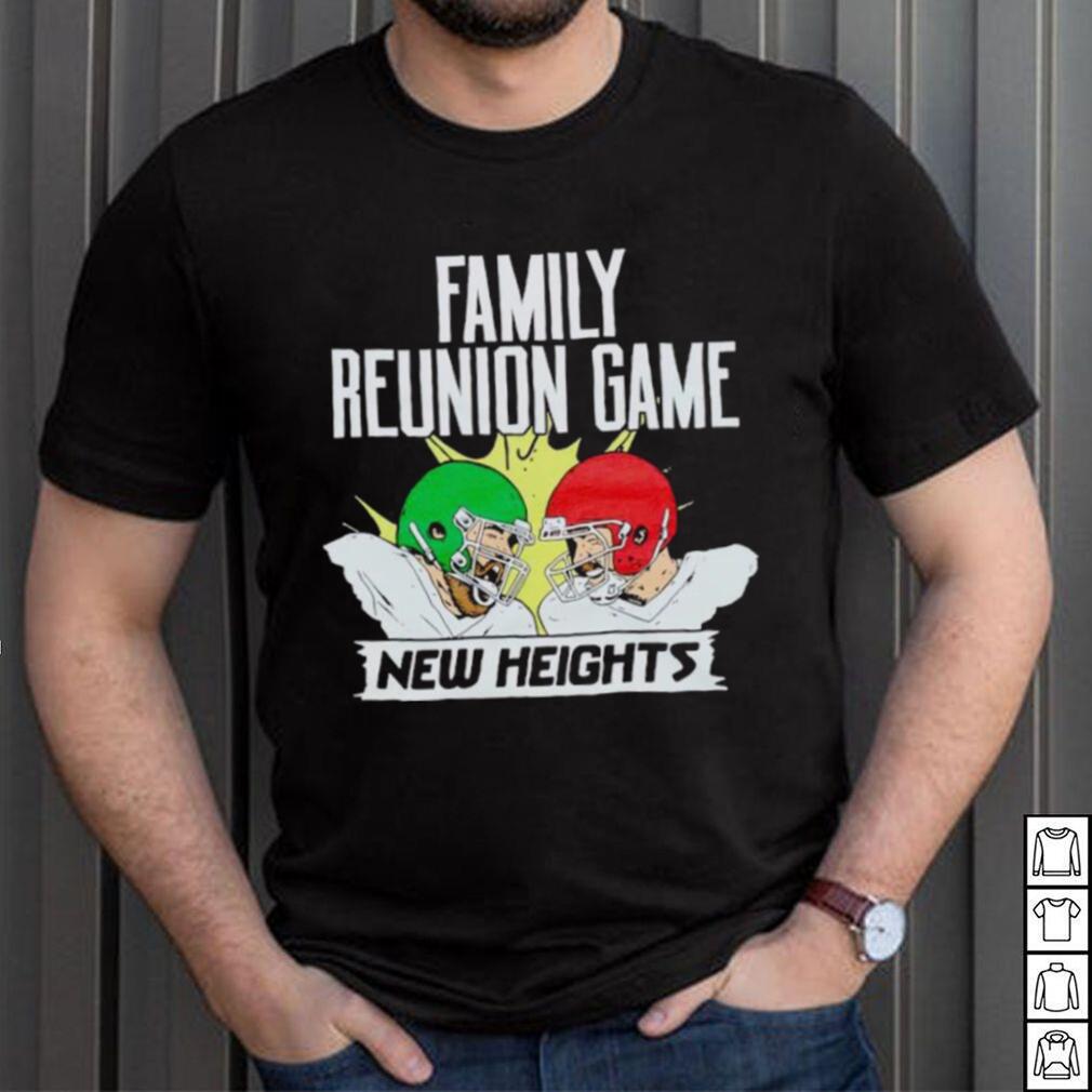 New Heights Family Reunion Game shirt New Heights Family Reunion Game shirt
