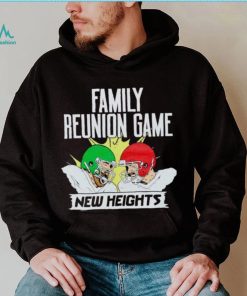 New Heights Family Reunion Game shirt