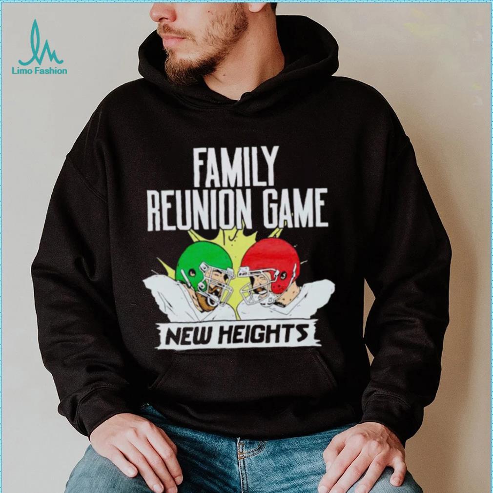 New Heights Family Reunion Game shirt New Heights Family Reunion Game shirt
