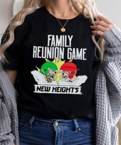 New Heights Family Reunion Game shirt