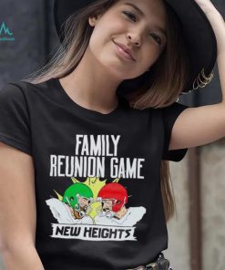 New Heights Family Reunion Game shirt