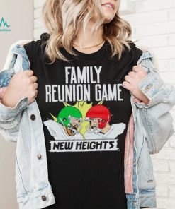 New Heights Family Reunion Game shirt