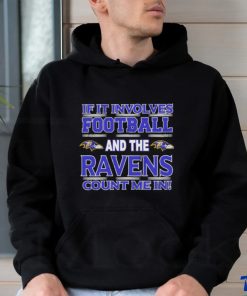 Nfl If It Involves Football And The Baltimore Ravens Count Me In T shirt