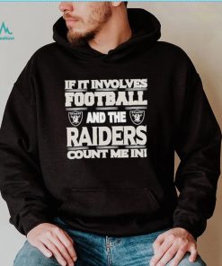 Nfl If It Involves Football And The Las Vegas Raiders Count Me In Shirt