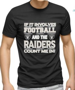 Nfl If It Involves Football And The Las Vegas Raiders Count Me In T shirt, hoodie, sweater, long sleeve and tank top Nfl If It Involves Football And The Las Vegas Raiders Count Me In T shirt