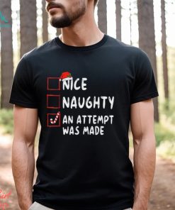 Nice Naughty An Attempt Was Made Christmas T Shirt