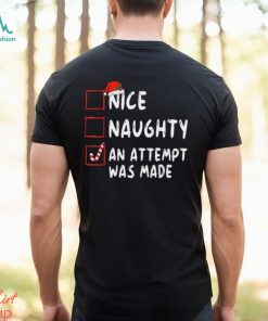 Nice Naughty An Attempt Was Made Christmas T Shirt