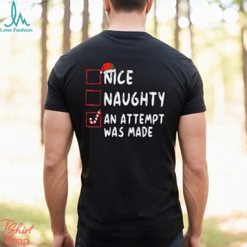 Nice Naughty An Attempt Was Made Christmas T Shirt