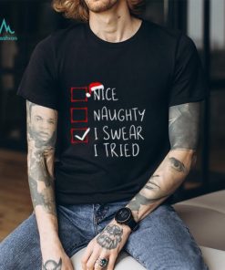 Nice Naughty I Swear I Tried Christmas List Xmas Santa Claus TShirt