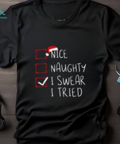 Nice Naughty I Swear I Tried Christmas List Xmas Santa Claus TShirt