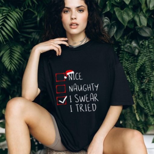 Nice Naughty I Swear I Tried Christmas List Xmas Santa Claus TShirt