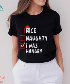 Nice Naughty I Was Hangry Christmas List Xmas Santa Claus T Shirt