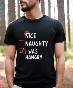 Nice Naughty I Was Hangry Christmas List Xmas Santa Claus T Shirt