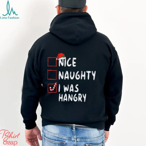 Nice Naughty I Was Hangry Christmas List Xmas Santa Claus T Shirt