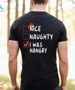 Nice Naughty I Was Hangry Christmas List Xmas Santa Claus T Shirt