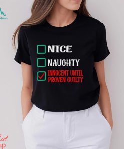 Nice Naughty Innocent Until Proven Guilty Funny Christmas T Shirt