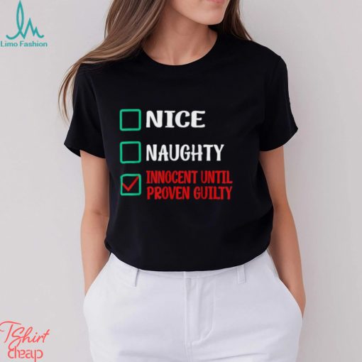 Nice Naughty Innocent Until Proven Guilty Funny Christmas T Shirt