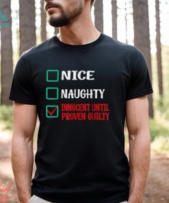 Nice Naughty Innocent Until Proven Guilty Funny Christmas T Shirt